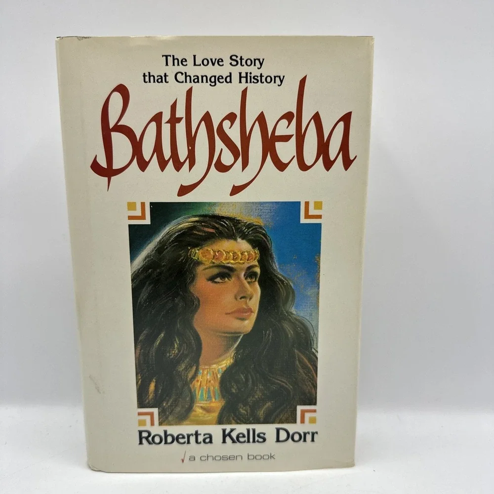 Bathsheba: The Love Story That Changed History by Roberta Kells Dorr. HC/DJ 1980